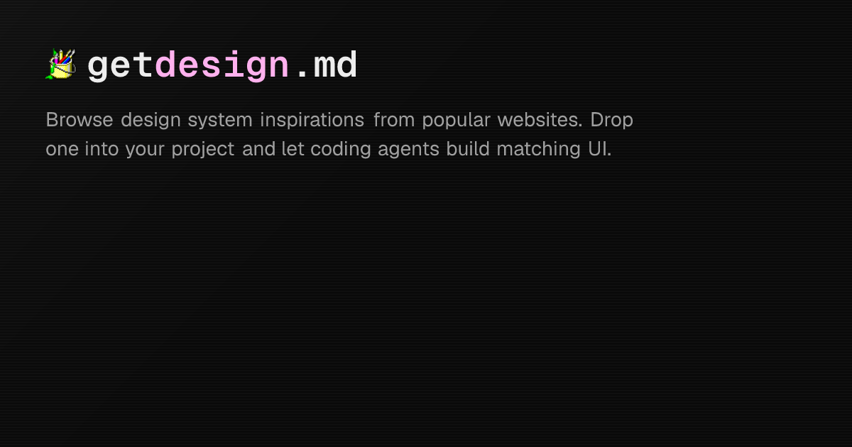 getdesign.md — AI 에이전트에 브랜드 디자인 언어를 한 줄로 주입