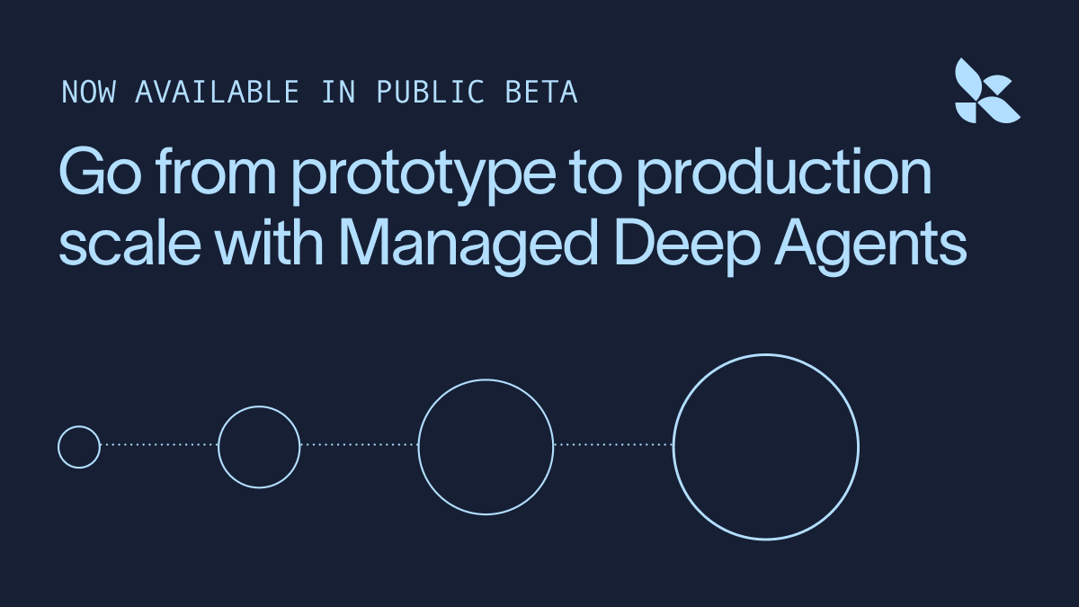 Managed Deep Agents — 프로토타입에서 프로덕션까지 인프라 관리 없이 확장