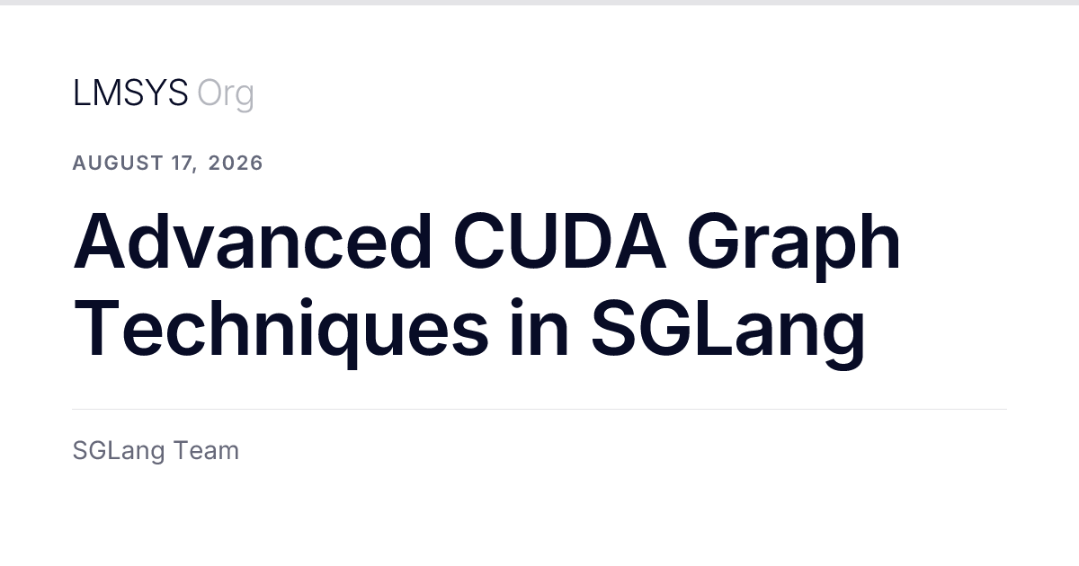 SGLang — CUDA Graph 메모리 한계 극복한 고성능 LLM 추론 최적화